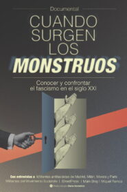 Cuando surgen los monstruos. Conocer y confrontar el fascismo en el siglo XXI