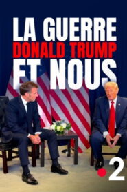La Guerre, Donald Trump et nous : 2025, l’année de tous les dangers