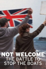 Not Welcome: The Battle to Stop the Boats