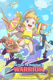 So You’re Raising a Warrior