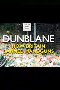 Dunblane: How Britain Banned Handguns