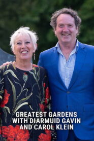 Greatest Gardens with Diarmuid Gavin and Carol Klein