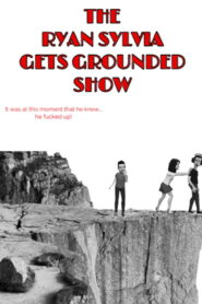 The Ryan Sylvia Gets Grounded Show