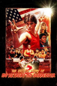 The Untold Story of No Retreat No Surrender