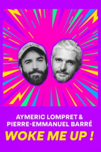 Aymeric Lompret & Pierre-Emmanuel Barré : Woke me up !