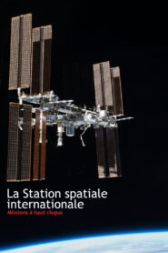 La Station spatiale internationale – Missions à haut risque