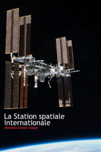 La Station spatiale internationale – Missions à haut risque