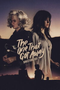 The One That Got Away (Director’s Cut)