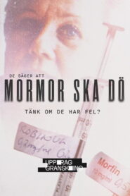 Uppdrag Granskning: Mormor ska Dö