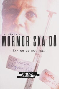Uppdrag Granskning: Mormor ska Dö