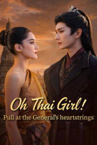 Oh Thai Girl! Pull at the General’s Heartstrings