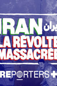 Exclusif : Iran, la révolte massacrée