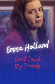 Emma Holland: Don’t Touch My Trinkets