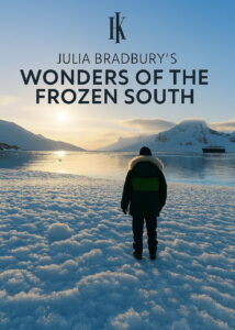 Julia Bradbury’s Wonders of the Frozen South