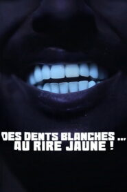 Des dents blanches… au rire jaune !