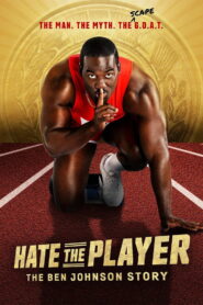 Hate the Player: The Ben Johnson Story